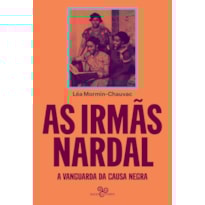 AS IRMÃS NARDAL: A VANGUARDA DA CAUSA NEGRA