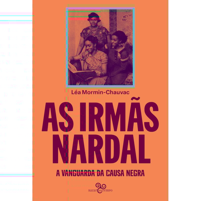AS IRMÃS NARDAL: A VANGUARDA DA CAUSA NEGRA