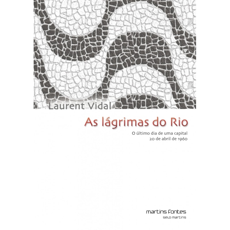 As lágrimas do Rio: O último dia de uma capital: 20 de abril de 1960