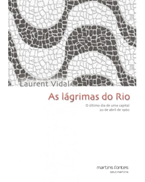 As lágrimas do Rio: O último dia de uma capital: 20 de abril de 1960