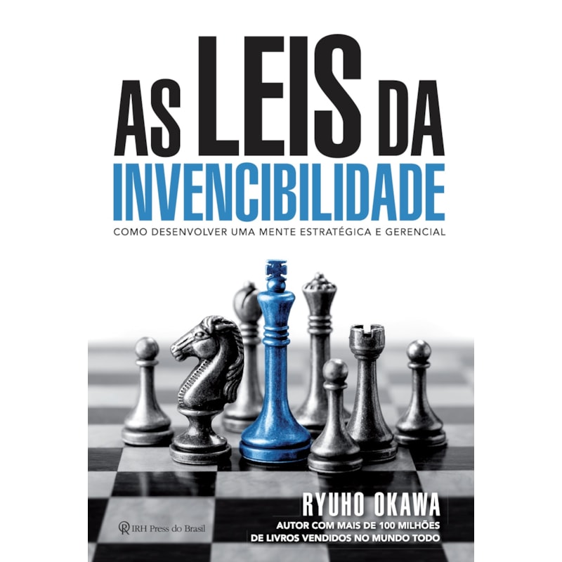 AS LEIS DA INVENCIBILIDADE: COMO DESENVOLVER UMA MENTE ESTRATÉGICA E GERENCIAL