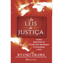 AS LEIS DA JUSTIÇA - COMO RESOLVER OS CONFLITOS MUNDIAIS E ALCANÇAR A PAZ