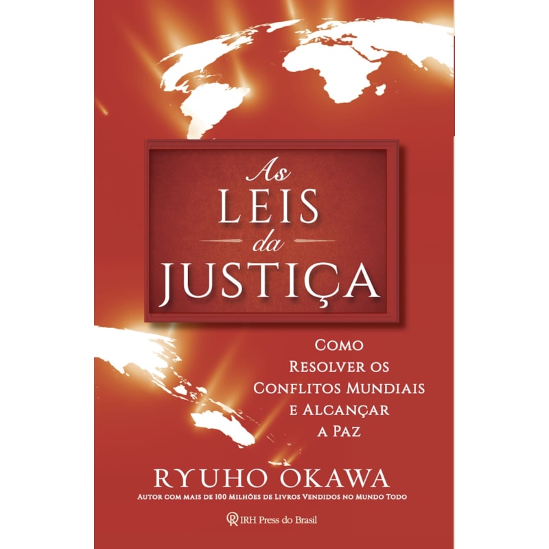 AS LEIS DA JUSTIÇA - COMO RESOLVER OS CONFLITOS MUNDIAIS E ALCANÇAR A PAZ