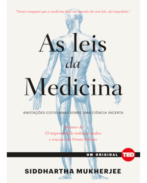 As leis da medicina: anotações cotidianas sobre uma ciência incerta