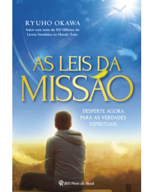 AS LEIS DA MISSÃO: DESPERTE AGORA PARA AS VERDADES ESPIRITUAIS