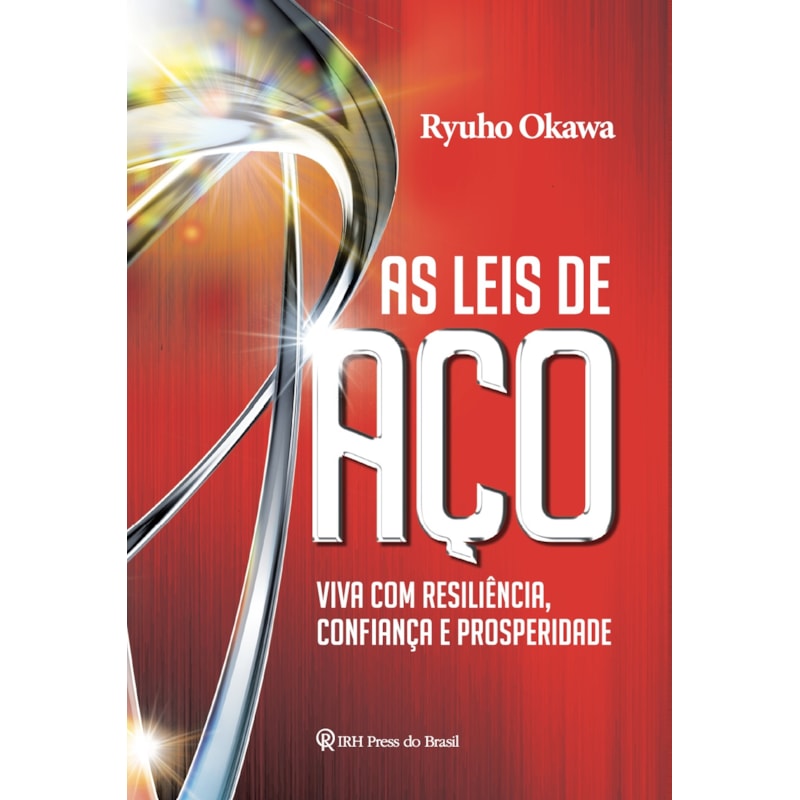 AS LEIS DE AÇO: VIVA COM RESILIÊNCIA, CONFIANÇA E PROSPERIDADE