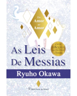 AS LEIS DE MESSIAS: DO AMOR AO AMOR