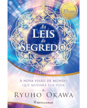 AS LEIS DO SEGREDO: A NOVA VISÃO DE MUNDO QUE MUDARÁ SUA VIDA