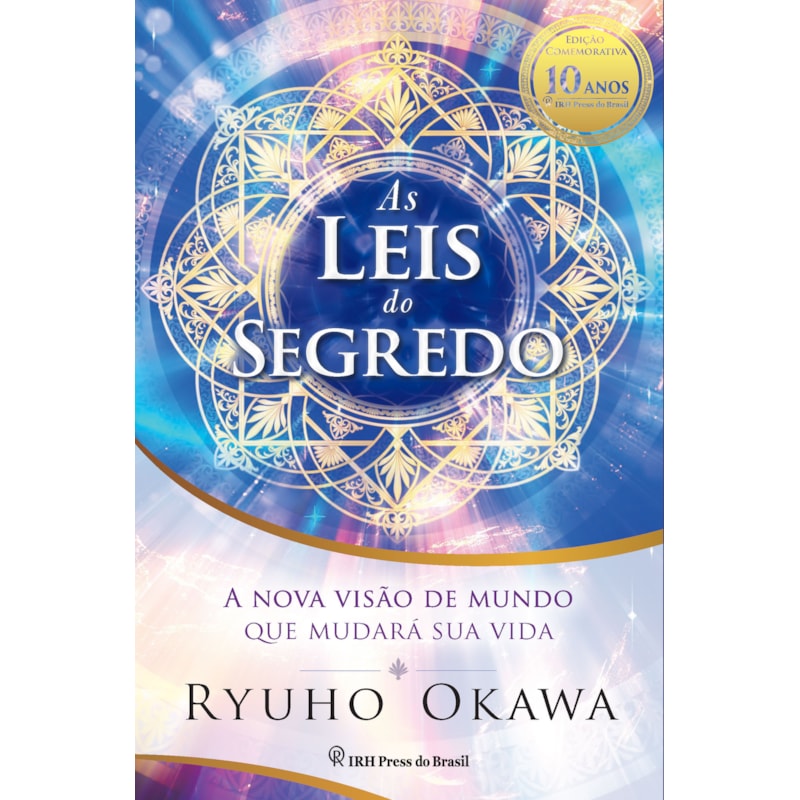 AS LEIS DO SEGREDO: A NOVA VISÃO DE MUNDO QUE MUDARÁ SUA VIDA
