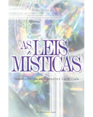 AS LEIS MÍSTICAS: TRANSCENDENDO AS DIMENSÕES ESPIRITUAIS