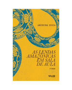 AS LENDAS AMAZÔNICAS EM SALA DE AULA - 3ª EDIÇÃO