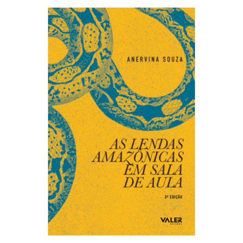 AS LENDAS AMAZÔNICAS EM SALA DE AULA - 3ª EDIÇÃO