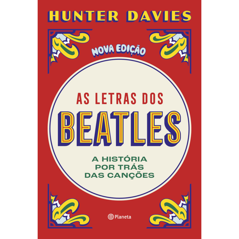 AS LETRAS DOS BEATLES: A HISTÓRIA POR TRÁS DAS CANÇÕES