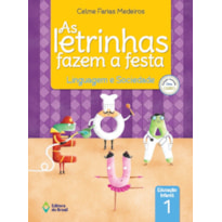 AS LETRINHAS FAZEM A FESTA - LINGUAGEM E SOCIEDADE - EDUCAÇÃO INFANTIL - 1