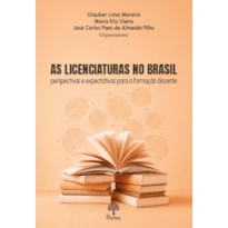 AS LICENCIATURAS NO BRASIL: PERSPECTIVAS E EXPECTATIVAS PARA A FORMAÇÃO DOCENTE