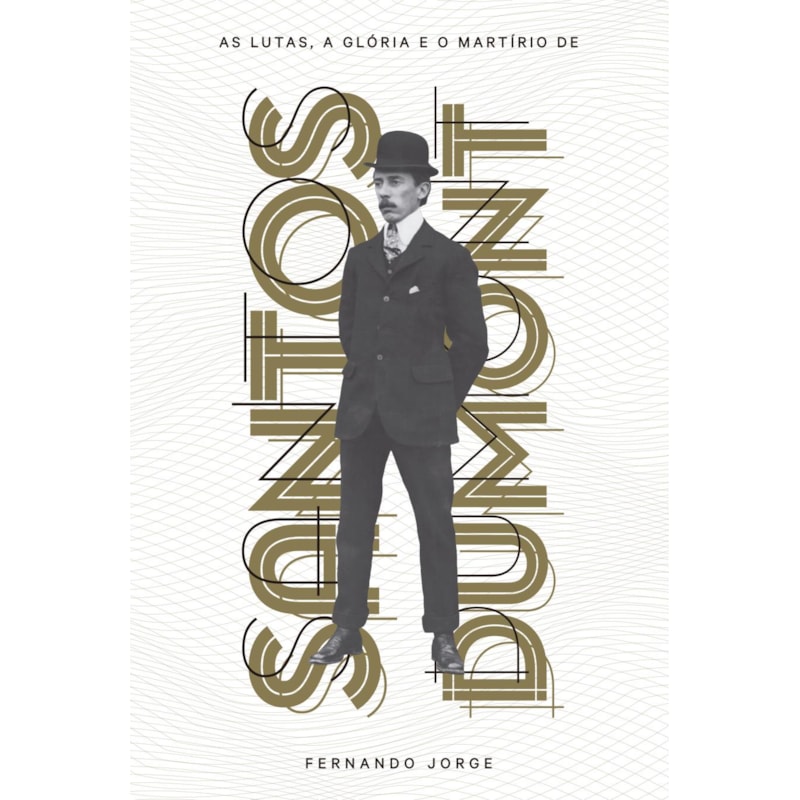 AS LUTAS, A GLÓRIA E O MARTÍRIO DE SANTOS DUMONT