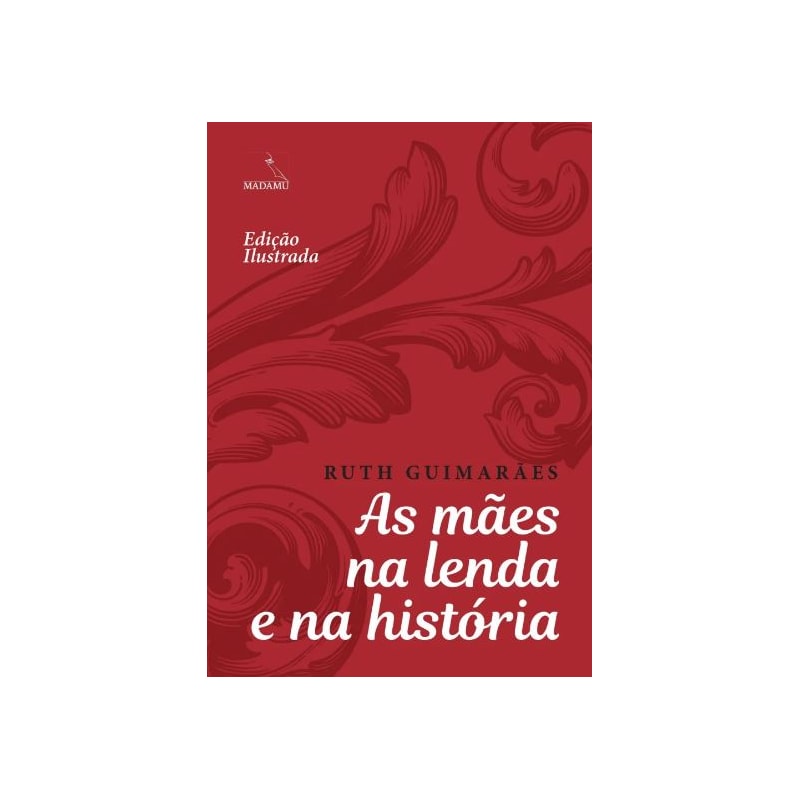AS MÃES NA LENDA E NA HISTÓRIA