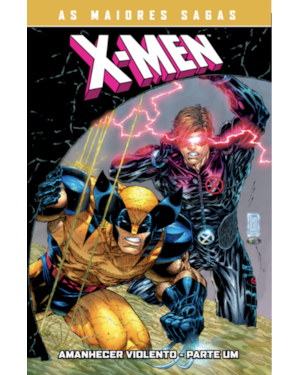 As Maiores Sagas Dos X-Men: Amanhecer Violento Parte 1