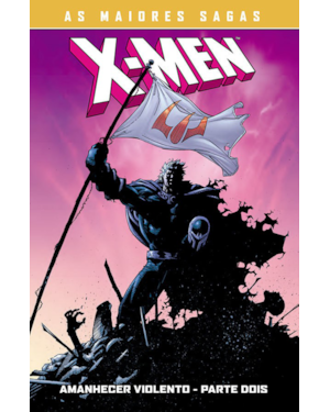 As Maiores Sagas Dos X-Men: Amanhecer Violento Parte 2