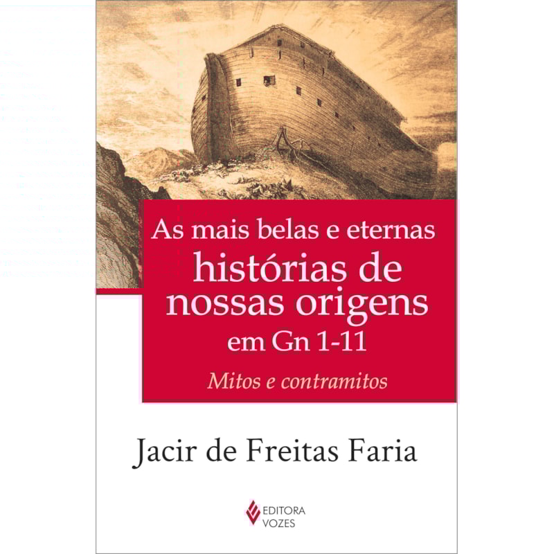AS MAIS BELAS E ETERNAS HISTÓRIAS DE NOSSAS ORIGENS EM GN 1-11: MITOS E CONTRAMITOS