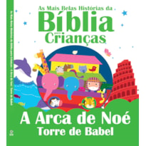 AS MAIS BELAS HISTÓRIAS DA BÍBLIA PARA CRIANÇAS: A ARCA DE NOÉ E TORRE DE BABEL