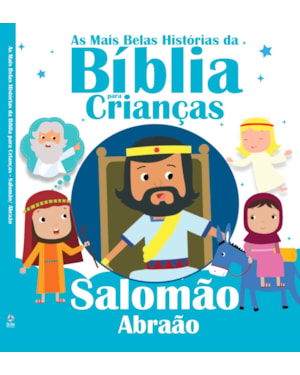 AS MAIS BELAS HISTÓRIAS DA BÍBLIA PARA CRIANÇAS: SALOMÃO E ABRAÃO