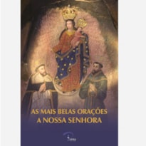 AS MAIS BELAS ORACOES A NOSSA SENHORA 2A EDICAO