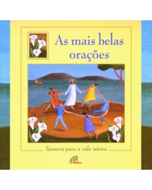 As mais belas orações: tesouros para a vida inteira
