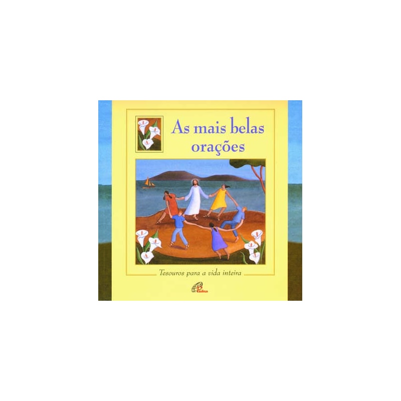 AS MAIS BELAS ORAÇÕES: TESOUROS PARA A VIDA INTEIRA