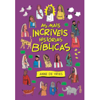 AS MAIS INCRÍVEIS HISTÓRIAS BÍBLICAS: BÍBLIA INFANTIL - CAPA ROXA