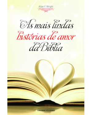 AS MAIS LINDAS HISTÓRIAS DE AMOR DA BÍBLIA