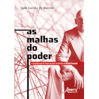 AS MALHAS DO PODER: A RECONFIGURAÇÃO DA NOÇÃO DE PODER NA FILOSOFIA DE MICHEL FOUCAULT