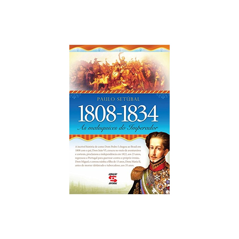 AS MALUQUICES DO IMPERADOR: 1808-1834