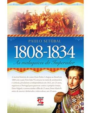AS MALUQUICES DO IMPERADOR: 1808-1834