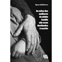 As mãos das mulheres da minha família não eram destinadas à escrita