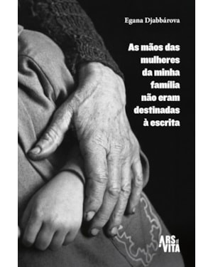 As mãos das mulheres da minha família não eram destinadas à escrita