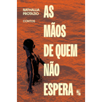 AS MÃOS DE QUEM NÃO ESPERA