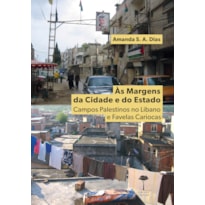 ÀS MARGENS DA CIDADE E DO ESTADO - CAMPOS PALESTINOS NO LÍBANO E FAVELAS CARIOCAS