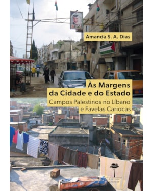 ÀS MARGENS DA CIDADE E DO ESTADO - CAMPOS PALESTINOS NO LÍBANO E FAVELAS CARIOCAS