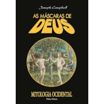 AS MÁSCARAS DE DEUS - VOLUME 3 - MITOLOGIA OCIDENTAL