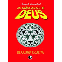 AS MÁSCARAS DE DEUS - VOLUME 4 - MITOLOGIA CRIATIVA