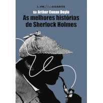 AS MELHORES HISTÓRIAS DE SHERLOCK HOLMES - COLEÇÃO LETRAS GIGANTES