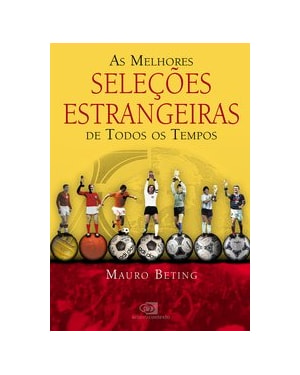 AS MELHORES SELEÇÕES ESTRANGEIRAS DE TODOS OS TEMPOS