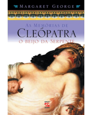 AS MEMÓRIAS DE CLEÓPATRA (VOL3): O BEIJO DA SERPENTE