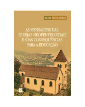 As mensagens das igrejas neopentecostais e suas consequências para a educação