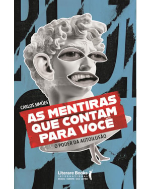 As mentiras que contam para você: O poder da autoilusão