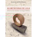 AS METÁFORAS DE LULA: A DERIVA DOS SENTIDOS NA ...