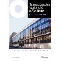 AS METRÓPOLES REGIONAIS E A CULTURA - O CASO FRANCÊS, 1945-2000