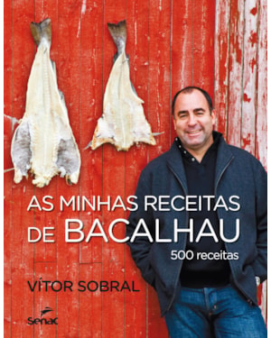 AS MINHAS RECEITAS DE BACALHAU : 500 RECEITAS
