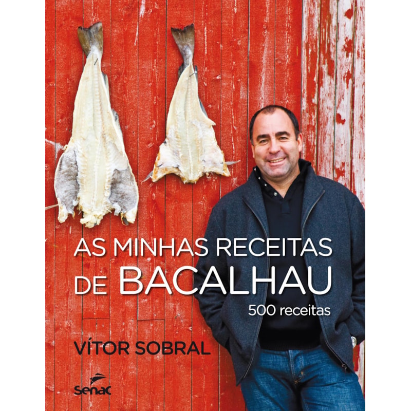 AS MINHAS RECEITAS DE BACALHAU : 500 RECEITAS